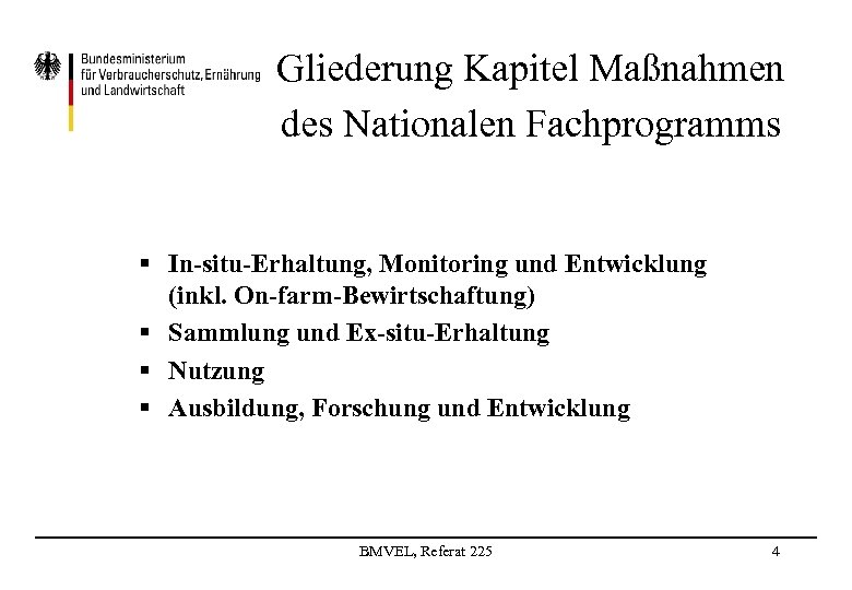 Gliederung Kapitel Maßnahmen des Nationalen Fachprogramms § In-situ-Erhaltung, Monitoring und Entwicklung (inkl. On-farm-Bewirtschaftung) §