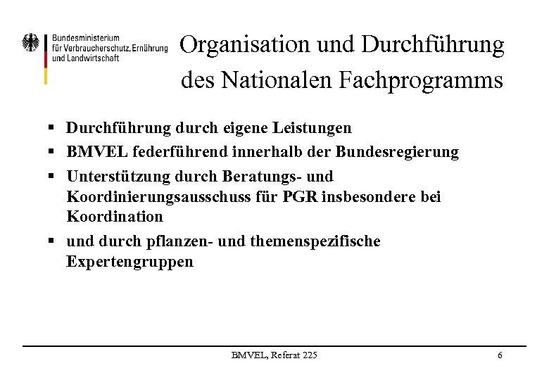 Organisation und Durchführung des Nationalen Fachprogramms § Durchführung durch eigene Leistungen § BMVEL federführend