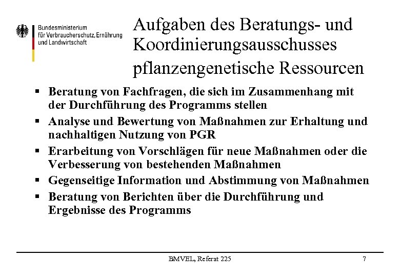 Aufgaben des Beratungs- und Koordinierungsausschusses pflanzengenetische Ressourcen § Beratung von Fachfragen, die sich im