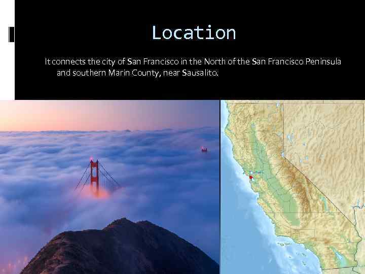 Location It connects the city of San Francisco in the North of the San