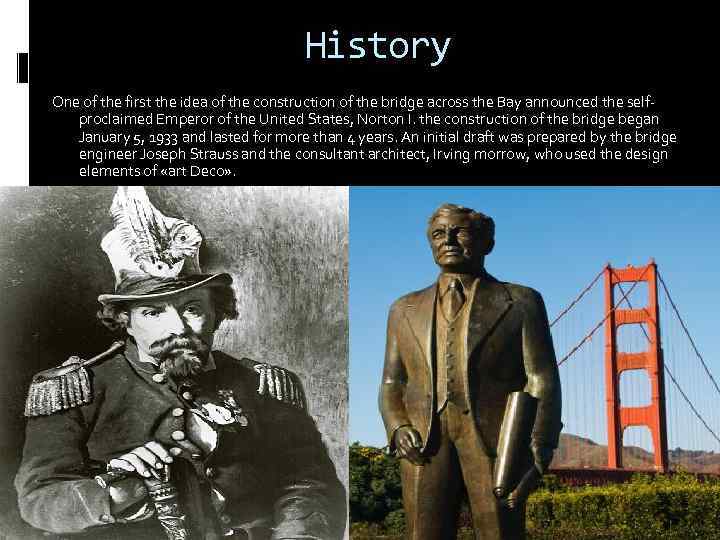 History One of the first the idea of the construction of the bridge across