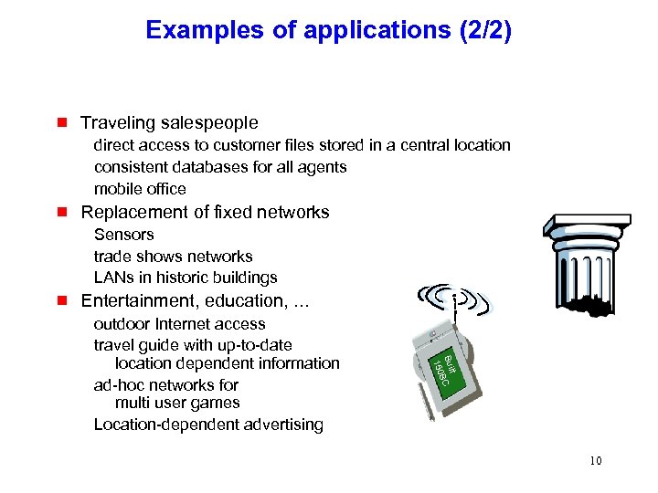 Examples of applications (2/2) g Traveling salespeople direct access to customer files stored in