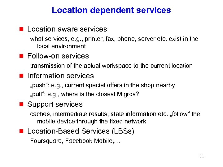 Location dependent services g Location aware services what services, e. g. , printer, fax,