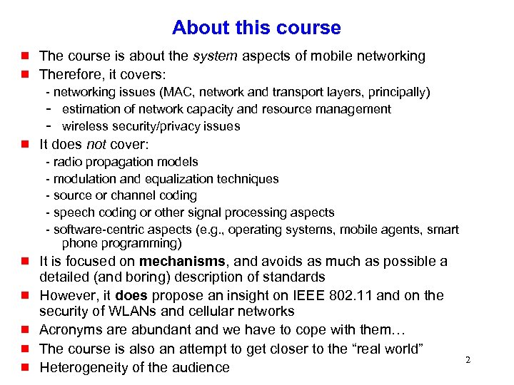 About this course g g The course is about the system aspects of mobile