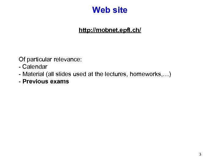Web site http: //mobnet. epfl. ch/ Of particular relevance: - Calendar - Material (all