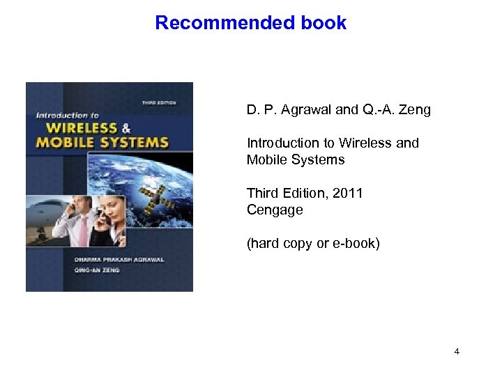 Recommended book D. P. Agrawal and Q. -A. Zeng Introduction to Wireless and Mobile