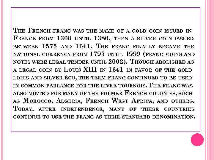 THE FRENCH FRANC WAS THE NAME OF A GOLD COIN ISSUED IN FRANCE FROM