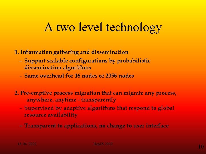 A two level technology 1. Information gathering and dissemination – Support scalable configurations by