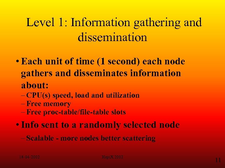 Level 1: Information gathering and dissemination • Each unit of time (1 second) each