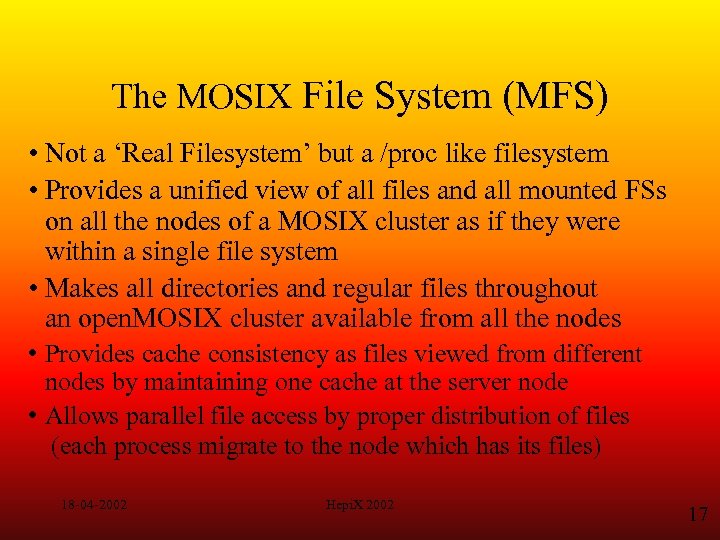 The MOSIX File System (MFS) • Not a ‘Real Filesystem’ but a /proc like