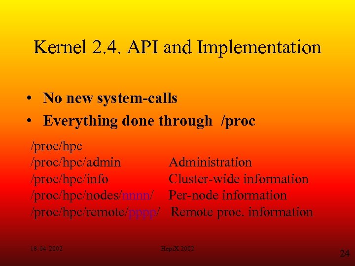 Kernel 2. 4. API and Implementation • No new system-calls • Everything done through