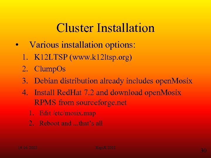 Cluster Installation • Various installation options: 1. 2. 3. 4. K 12 LTSP (www.