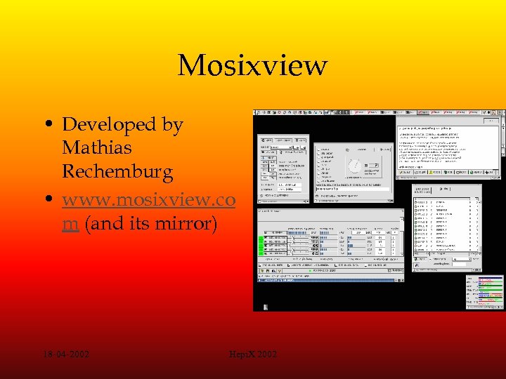 Mosixview • Developed by Mathias Rechemburg • www. mosixview. co m (and its mirror)