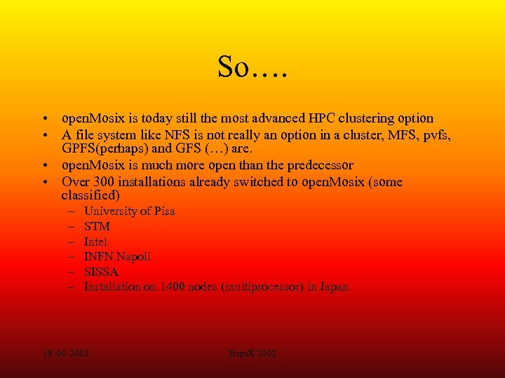 So…. • open. Mosix is today still the most advanced HPC clustering option •