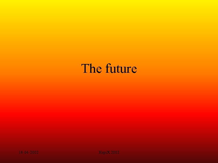 The future 18 -04 -2002 Hepi. X 2002 