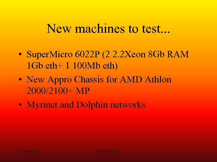 New machines to test. . . • Super. Micro 6022 P (2 2. 2