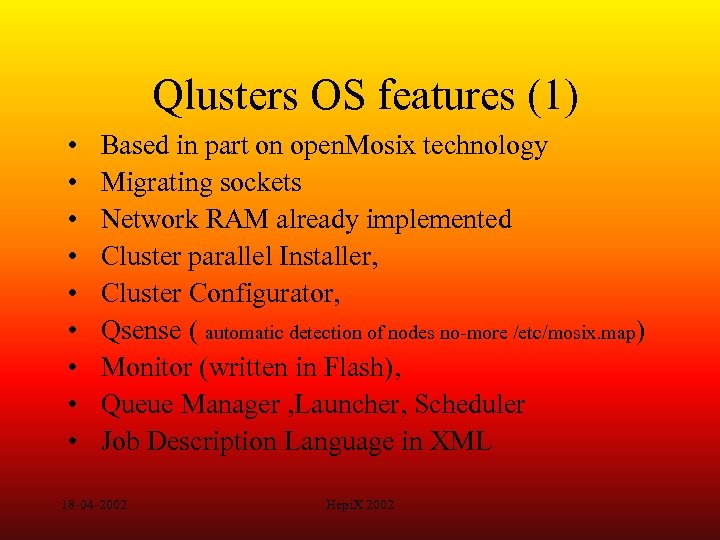 Qlusters OS features (1) • • • Based in part on open. Mosix technology