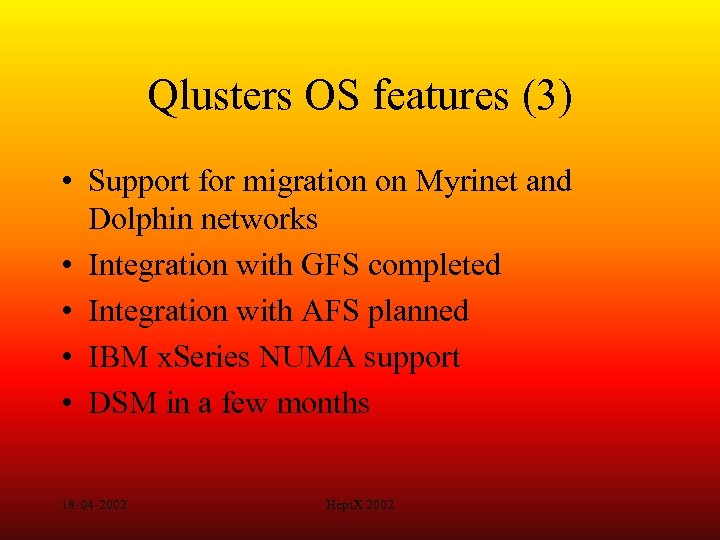 Qlusters OS features (3) • Support for migration on Myrinet and Dolphin networks •