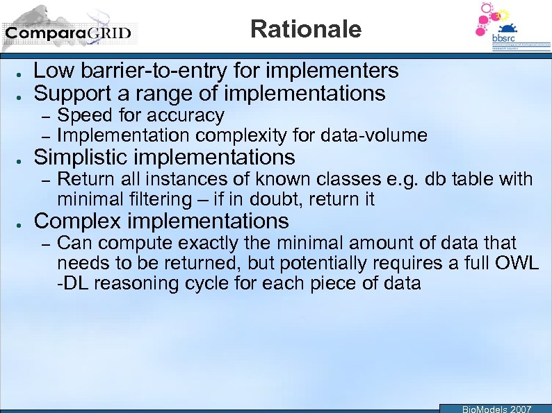 Rationale ● ● Low barrier-to-entry for implementers Support a range of implementations – –
