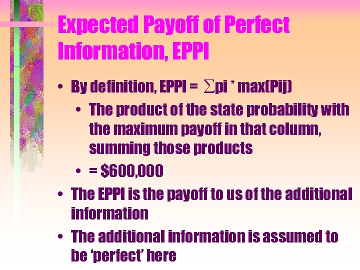 Expected Payoff of Perfect Information, EPPI • By definition, EPPI = ∑pi * max(Pij)