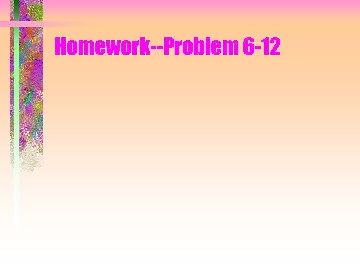 Homework--Problem 6 -12 