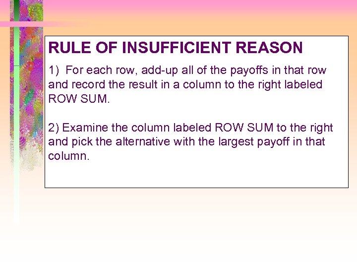 RULE OF INSUFFICIENT REASON 1) For each row, add-up all of the payoffs in