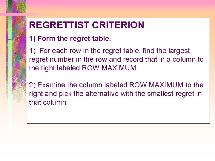 REGRETTIST CRITERION 1) Form the regret table. 1) For each row in the regret