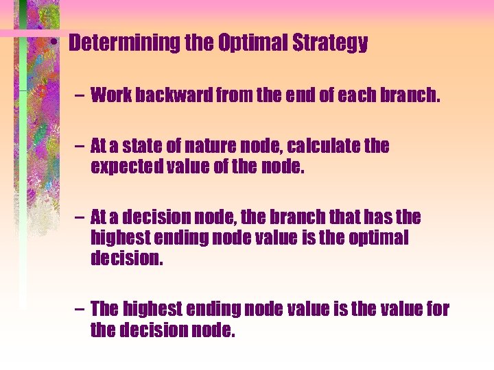  • Determining the Optimal Strategy – Work backward from the end of each