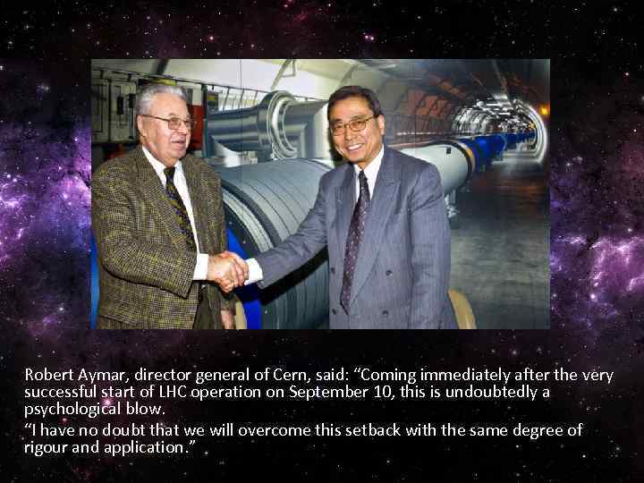 Robert Aymar, director general of Cern, said: “Coming immediately after the very successful start