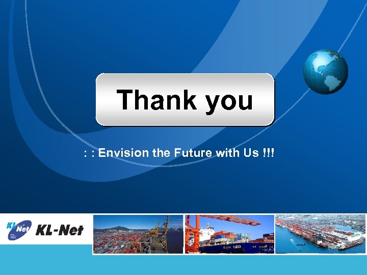 Thank you : : Envision the Future with Us !!! 