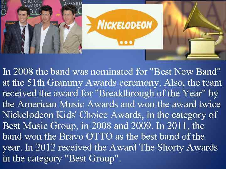 In 2008 the band was nominated for 