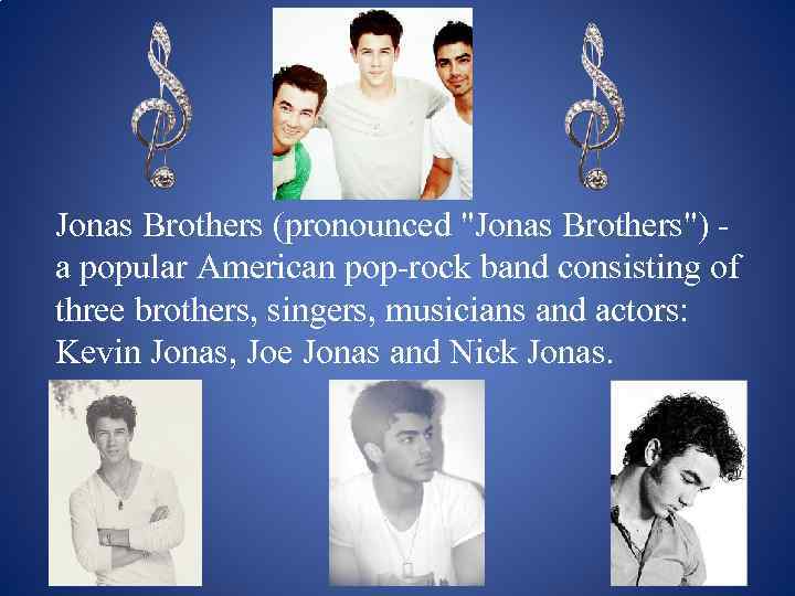 Jonas Brothers (pronounced 