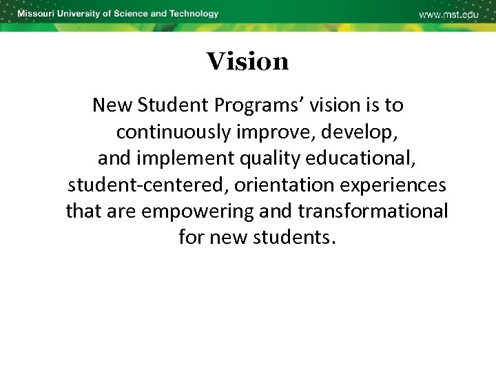 Vision New Student Programs’ vision is to continuously improve, develop, and implement quality educational,