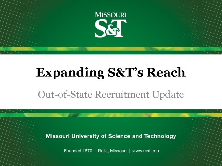 Expanding S&T’s Reach Out-of-State Recruitment Update 