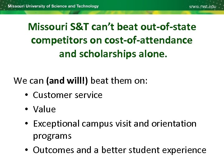 Missouri S&T can’t beat out-of-state competitors on cost-of-attendance and scholarships alone. We can (and