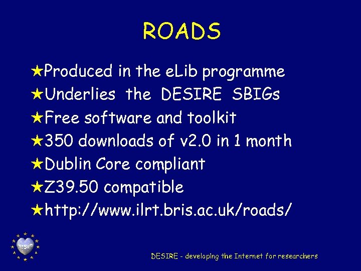 ROADS HProduced in the e. Lib programme HUnderlies the DESIRE SBIGs HFree software and