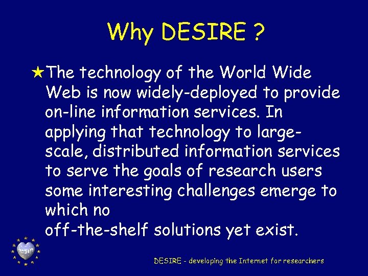 Why DESIRE ? HThe technology of the World Wide Web is now widely-deployed to