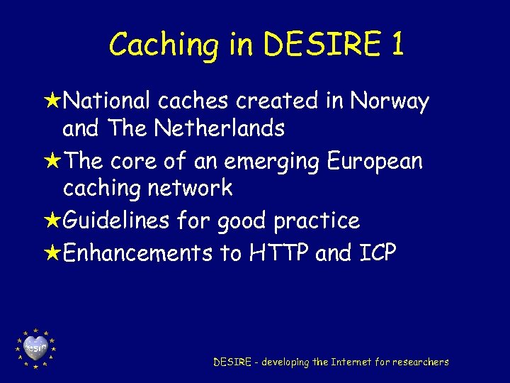 Caching in DESIRE 1 HNational caches created in Norway and The Netherlands HThe core