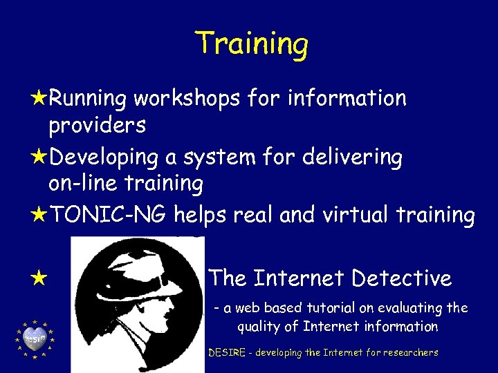 Training HRunning workshops for information providers HDeveloping a system for delivering on-line training HTONIC-NG