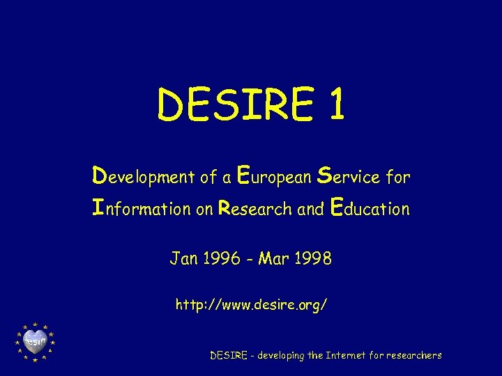 DESIRE 1 Development of a European Service for Information on Research and Education Jan
