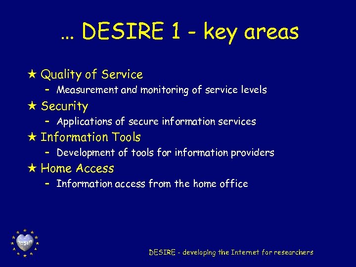 … DESIRE 1 - key areas H Quality of Service – Measurement and monitoring