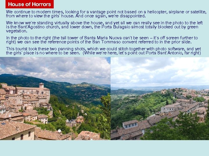 House of Horrors We continue to modern times, looking for a vantage point not