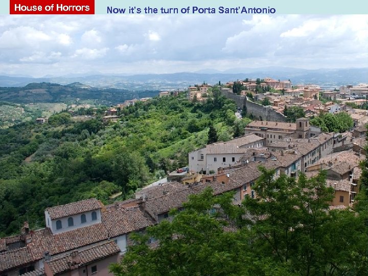 House of Horrors Now it’s the turn of Porta Sant’Antonio 