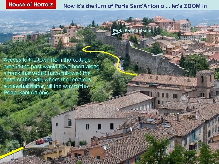 House of Horrors Now it’s the turn of Porta Sant’Antonio. . . let’s ZOOM