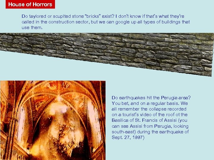 House of Horrors Do taylored or scuplted stone “bricks” exist? I don’t know if