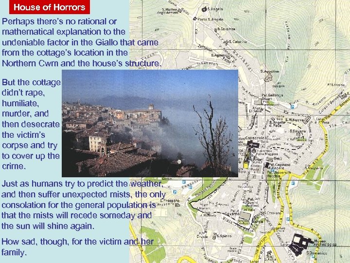 House of Horrors Perhaps there’s no rational or mathematical explanation to the undeniable factor