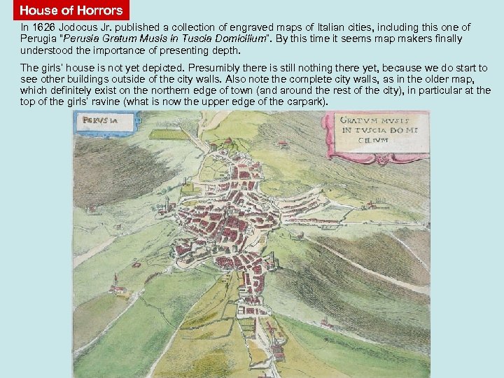 House of Horrors In 1626 Jodocus Jr. published a collection of engraved maps of