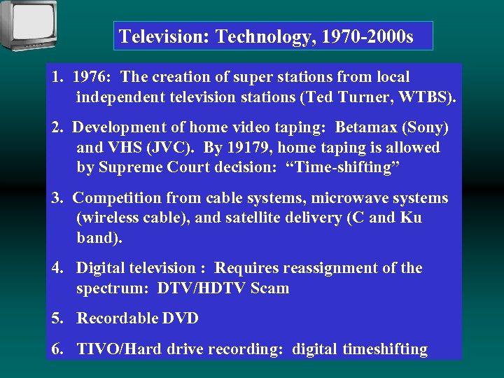 Television: Technology, 1970 -2000 s 1. 1976: The creation of super stations from local