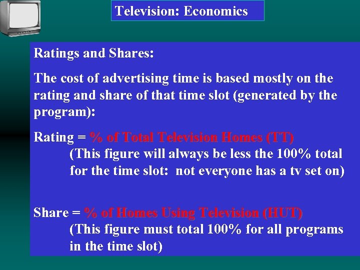 Television: Economics Ratings and Shares: The cost of advertising time is based mostly on