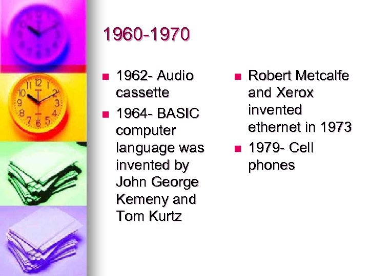 1960 -1970 n n 1962 - Audio cassette 1964 - BASIC computer language was